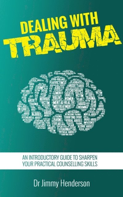 Jimmy Henderson - Dealing With Trauma: An Introductory Guide to Sharpen Your Practical Counselling Skills, E-bok. Tillgänglighet: Lägg i varukorg