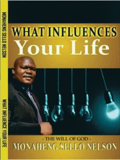 MONAHENG SELLO NELSON - What Influences Your Life, E-bok