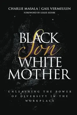 Gail Vermeulen, Charlie Masala - Black Son White Mother: Unleashing the Power of Diversity in the Workplace, Häftad. Tillgänglighet: Lägg i varukorg