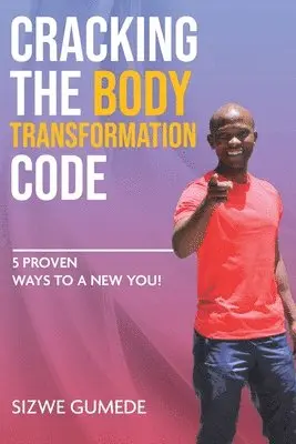 Sizwe Gumede - Cracking the Body Transformation Code, Häftad. Tillgänglighet: Lägg i varukorg