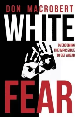 Don MacRobert - White Fear: Overcoming the Impossible to Get Ahead, Häftad. Tillgänglighet: Lägg i varukorg