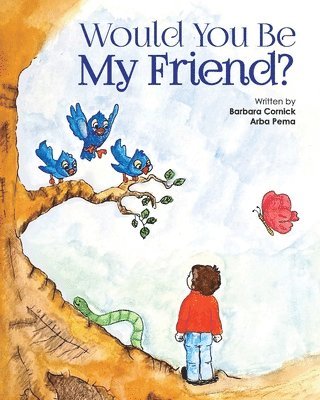 Arba Pema, Barbara Cornick - Would You Be My Friend?, Häftad