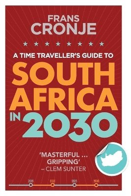 Frans Cronje - Time Traveller's Guide to South Africa in 2030, Häftad. Tillgänglighet: Lägg i varukorg