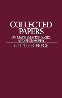 Collected Papers on Mathematics, Logic, and Philosophy