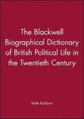 The Blackwell Biographical Dictionary of British Political Life in the Twentieth Century