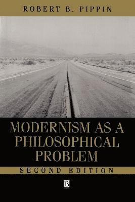 Robert B. Pippin, Robert B. Pippin - Modernism as a Philosophical Problem, Häftad