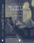 Medieval Heresy - Popular Movements from the Gregorian Reform to the Reformation 3e