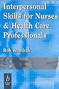 Interpersonal Skills for Nurses and Health Care Professionals