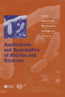 Roger Berkeley, Marc Heyndrickx, Niall Logan, Paul De Vos - Applications and Systematics of Bacillus and Relatives, Inbunden