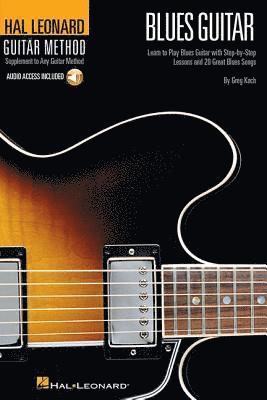 Greg Koch - Hal Leonard Blues Guitar Method Book with Online Audio for Electric Guitar by Greg Koch Guitar Method Songbook with Tab and Standard Notation for Blue, Häftad