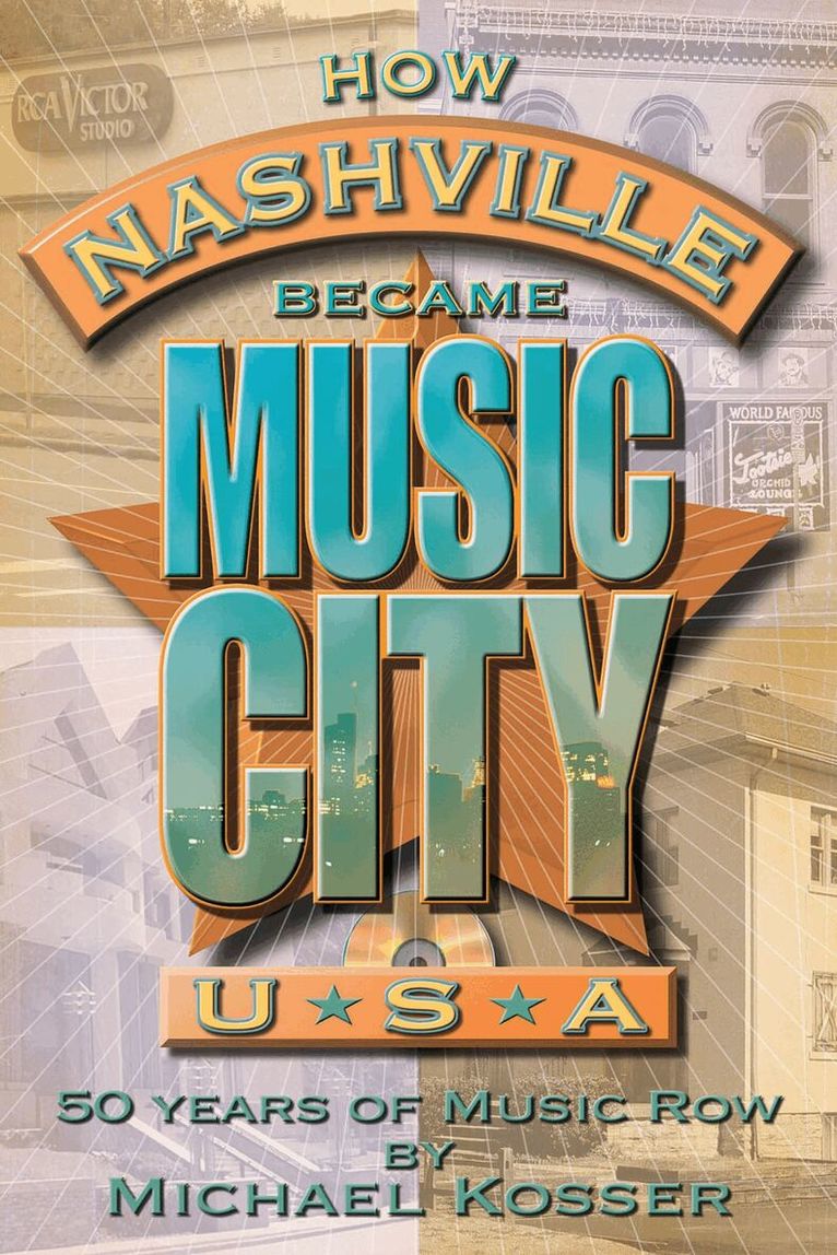 Michael Kosser - How Nashville Became Music City U.S.A., Häftad