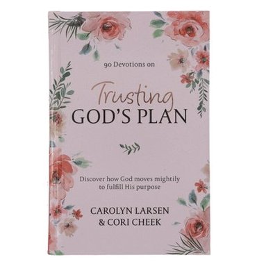 Carolyn Larsen, Cori Cheek - Trusting God's Plan, Inbunden
