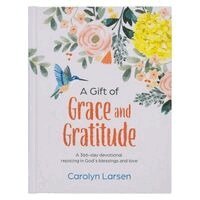 Carolyn Larsen - A Gift of Grace and Gratitude: A 366-Day Devotional Rejoicing in God's Blessings and Love, Inbunden