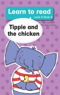 Learn to read (Level 3) 6: Tippie and The Chicken