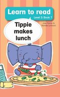 Learn to read (Level 3) 7: Tippie Makes Lunch