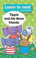 Learn to read (Level 3) 8: Tippie and His Three Friends