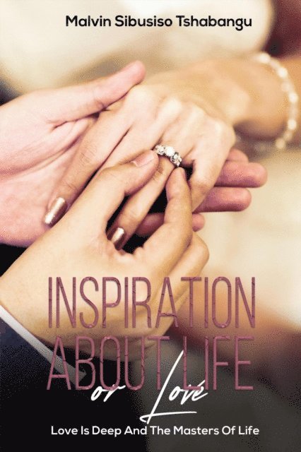 Malvin Sibusiso Tshabangu - Inspiration About Life Or Love, E-bok