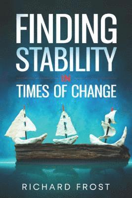 Richard Frost - Finding Stability in Times of Change, Häftad