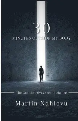 Martin Khensani Ndhlovu - 30 Minutes Outside My Body, Häftad. Tillgänglighet: Lägg i varukorg