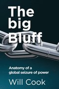 big Bluff - Anatomy of a global seizure of power
