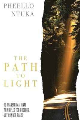 Pheello Ntuka - The Path To Light: 10 Transformational Principles For Success, Joy & Inner Peace, Häftad