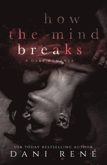 Dani Rene - How the Mind Breaks, E-bok