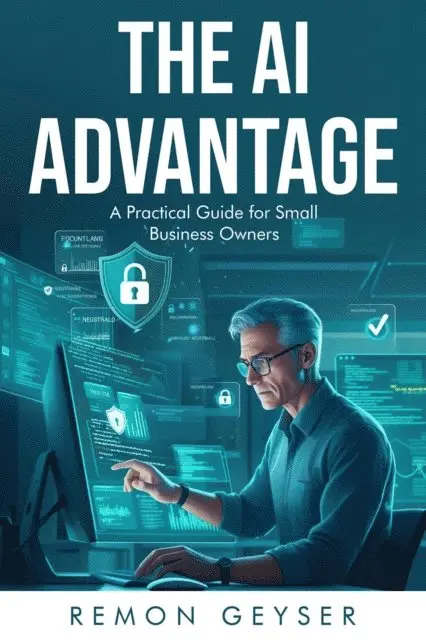 Remon Geyser - AI Advantage: A Practical Guide for Small Business Owners, E-bok. Tillgänglighet: Lägg i varukorg