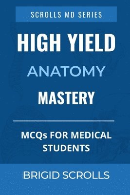 High Yield Anatomy Mastery