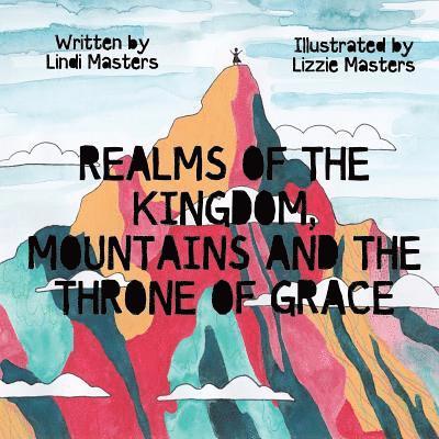 Lindi Masters - Realms of the Kingdom, mountains and the throne of grace, Häftad