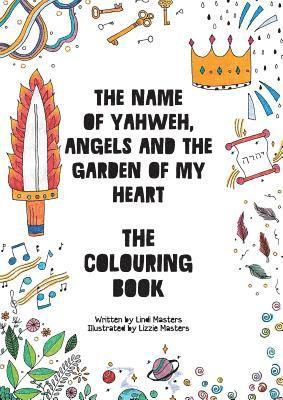 Lindi Masters - COLOURING BOOK - The name of Yahweh, Angels and the garden of my Heart, Häftad
