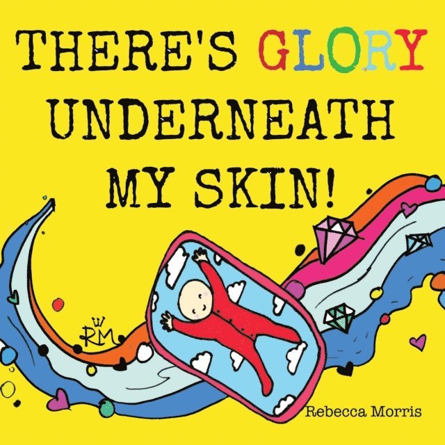 Rebecca Morris - There's Glory underneath my Skin, E-bok
