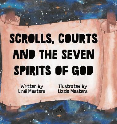Lindi Masters - Scrolls, courts and the seven spirits of God, Inbunden