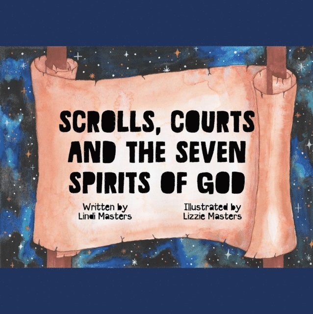 Lindi Masters - Scrolls, courts and the seven spirits of God, E-bok