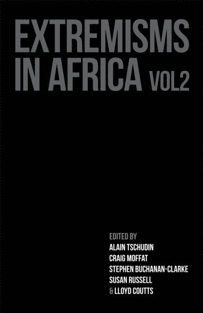 Lloyd Coutts, Susan Russell, Stephen Buchanan-Clarke, Craig Moffat, Alain Tschudin - Extremisms in Africa Volume 2, E-bok