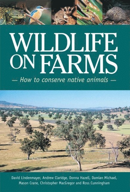 Ross Cunningham, Christopher MacGregor, Mason Crane, Damian Michael, Donna Hazell, Andrew Claridge, David Lindenmayer - Wildlife on Farms, E-bok