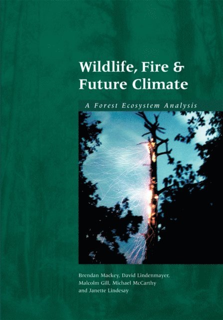 Janette Lindesay, Michael McCarthy, Malcolm Gill, David Lindenmayer, Brendan Mackey - Wildlife, Fire and Future Climate, E-bok