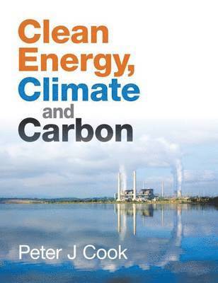 Peter J. Cook - Clean Energy, Climate and Carbon, Häftad