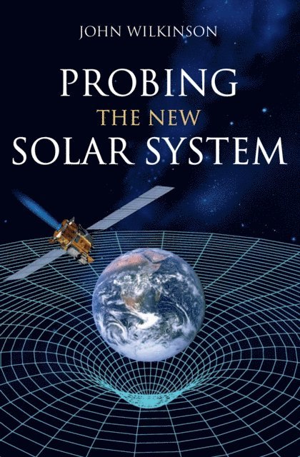 John Wilkinson - Probing the New Solar System, E-bok