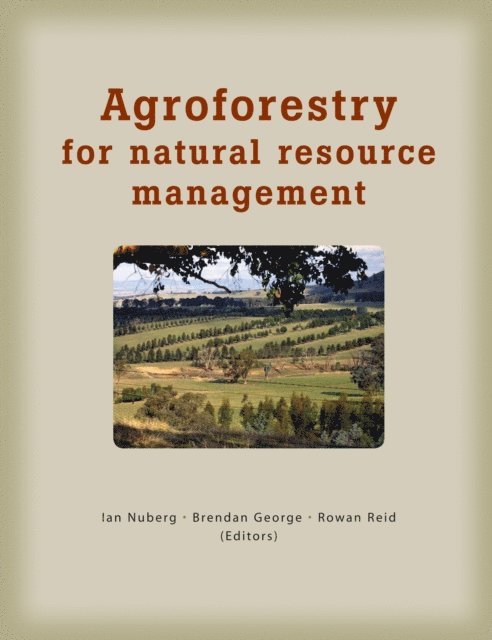 Rowan Reid, Brendan George, Ian Nuberg - Agroforestry for Natural Resource Management, E-bok