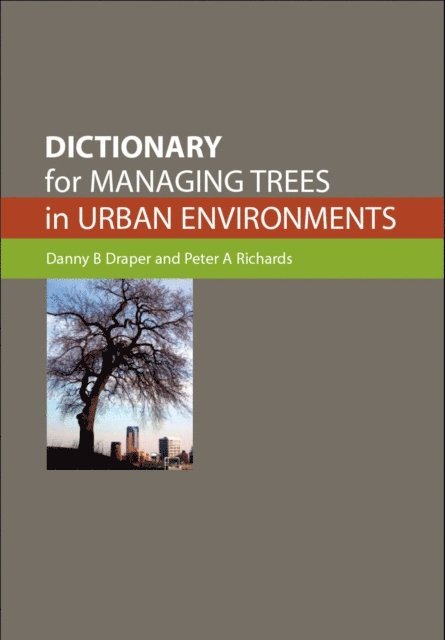 Peter A Richards, Danny B Draper - Dictionary for Managing Trees in Urban Environments, E-bok. Tillgänglighet: Lägg i varukorg