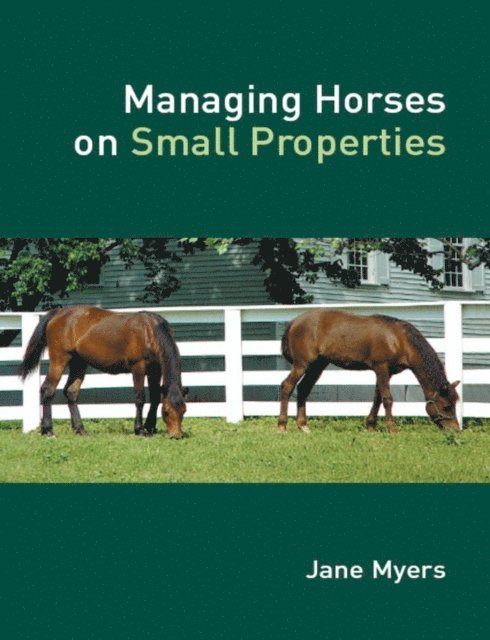 Jane Myers - Managing Horses on Small Properties, E-bok