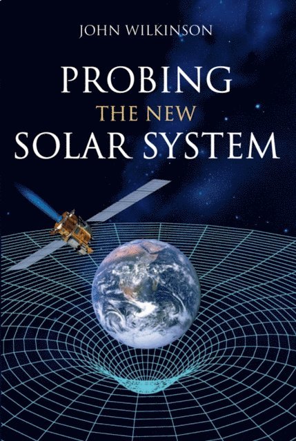 John Wilkinson - Probing the New Solar System, E-bok