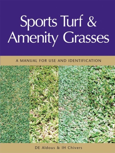 Ian H. Chivers, David E. Aldous - Sports Turf and Amenity Grasses, E-bok