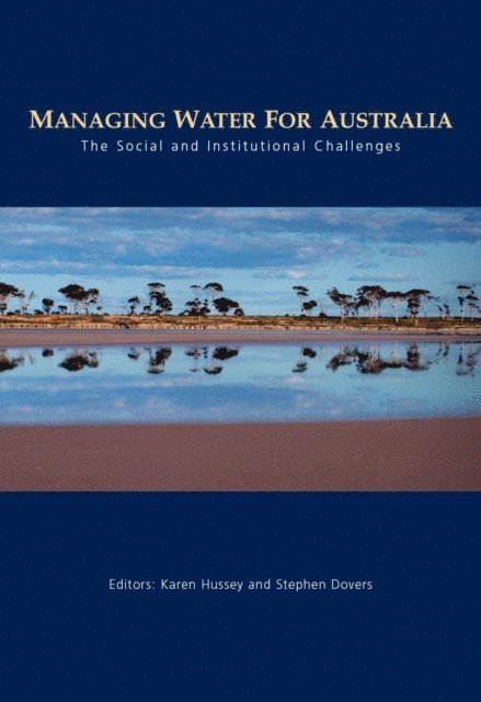 Stephen Dovers, Karen Hussey - Managing Water for Australia, E-bok