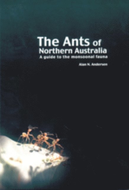 Alan N. Andersen - The Ants of Northern Australia, E-bok