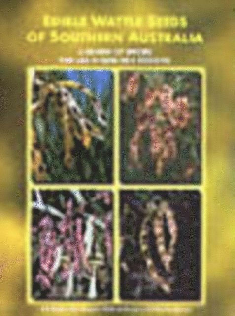 S Hamilton-Brown, MW McDonald, LAJ Thomson, BR Maslin - Edible Wattle Seeds of Southern Australia, E-bok