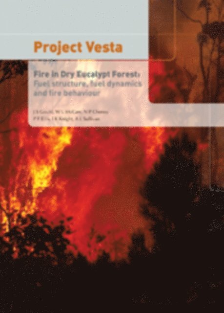 AL Sullivan, IK Knight, PF Ellis, NP Cheney, WL McCaw, JS Gould - Project Vesta: Fire in Dry Eucalypt Forest, E-bok