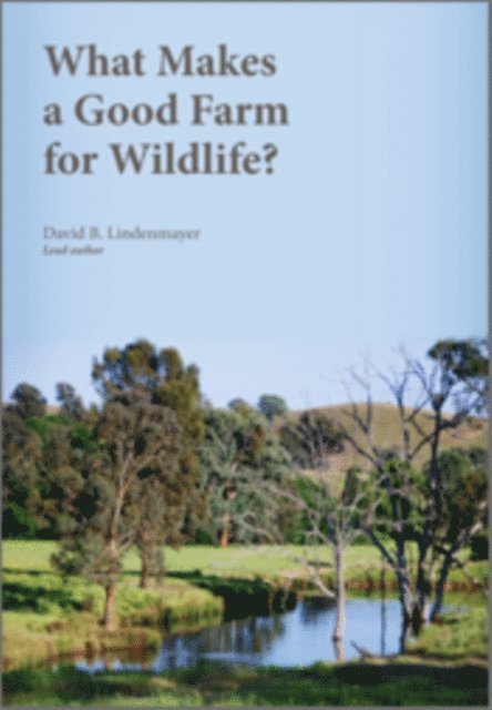 David B. Lindenmayer - What Makes a Good Farm for Wildlife?, E-bok