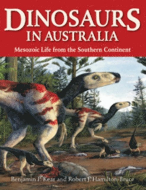 Robert J Hamilton-Bruce, Benjamin P Kear - Dinosaurs in Australia, E-bok