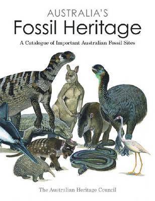 The Australian Heritage Council - Australia's Fossil Heritage: A Catalogue of Important Australian Fossil Sites, Häftad